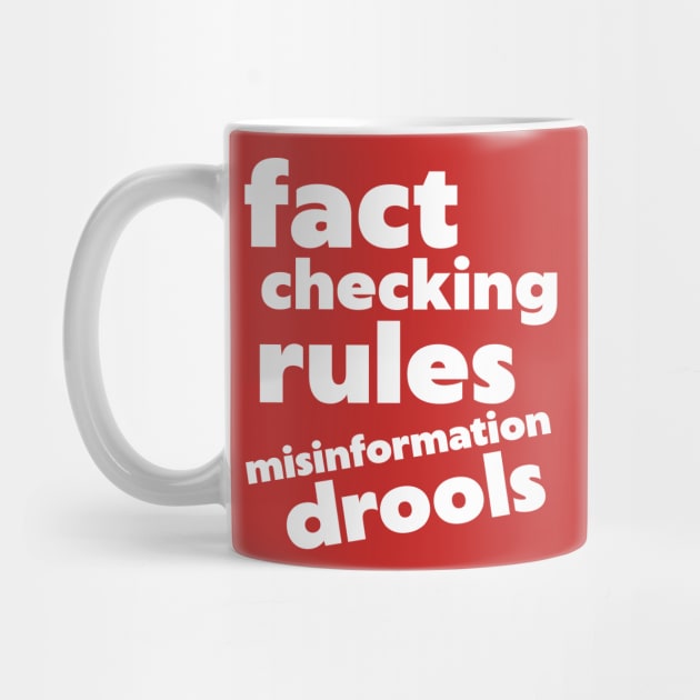 Fact Checking Rules, Misinformation Drools by darklordpug